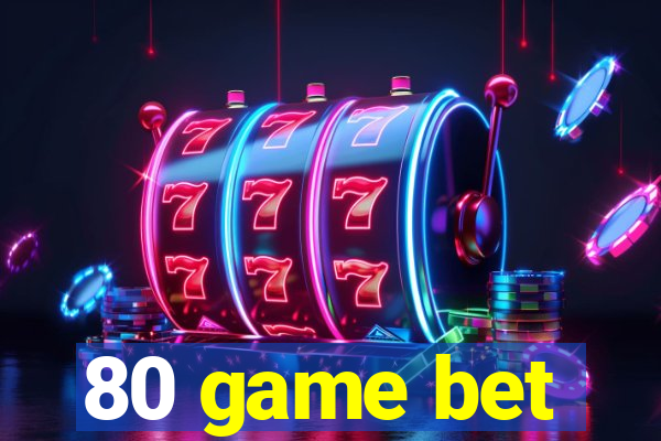 80 game bet